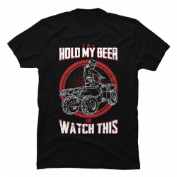 hold my beer and watch this shirt